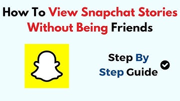 How To View Snapchat Stories Without Being Friends