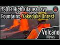 This Week in Volcano News; 750 Ft Lava Fountains at Kilauea, Yakedake Unrest