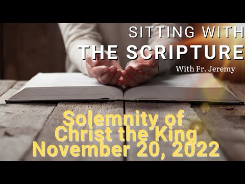 Sitting with Scripture for Sunday Gospel Reflection~ Solemnity of Christ the King