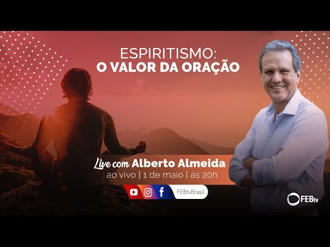 O Valor da Oração | Espiritismo com Alberto Almeida