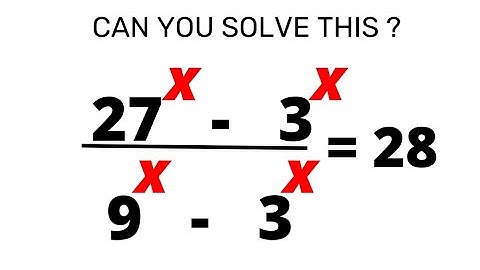 Excellent Olympiad Exponential Problem 27^x-3^x/9^x-3^x=28 | This Is Just Super Trick!!!