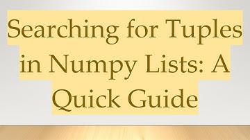 Searching for Tuples in Numpy Lists: A Quick Guide