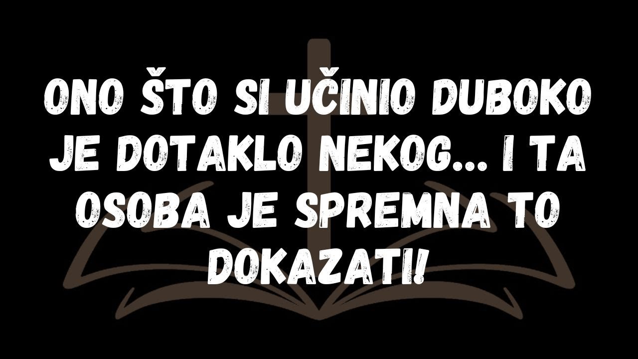 Ono što si učinio duboko je dotaklo nekog… I ta osoba je spremna to dokazati!