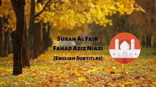 Surah Al Fajr - Fahad Aziz Niazi [Eng Subs] Quran beautiful recitation