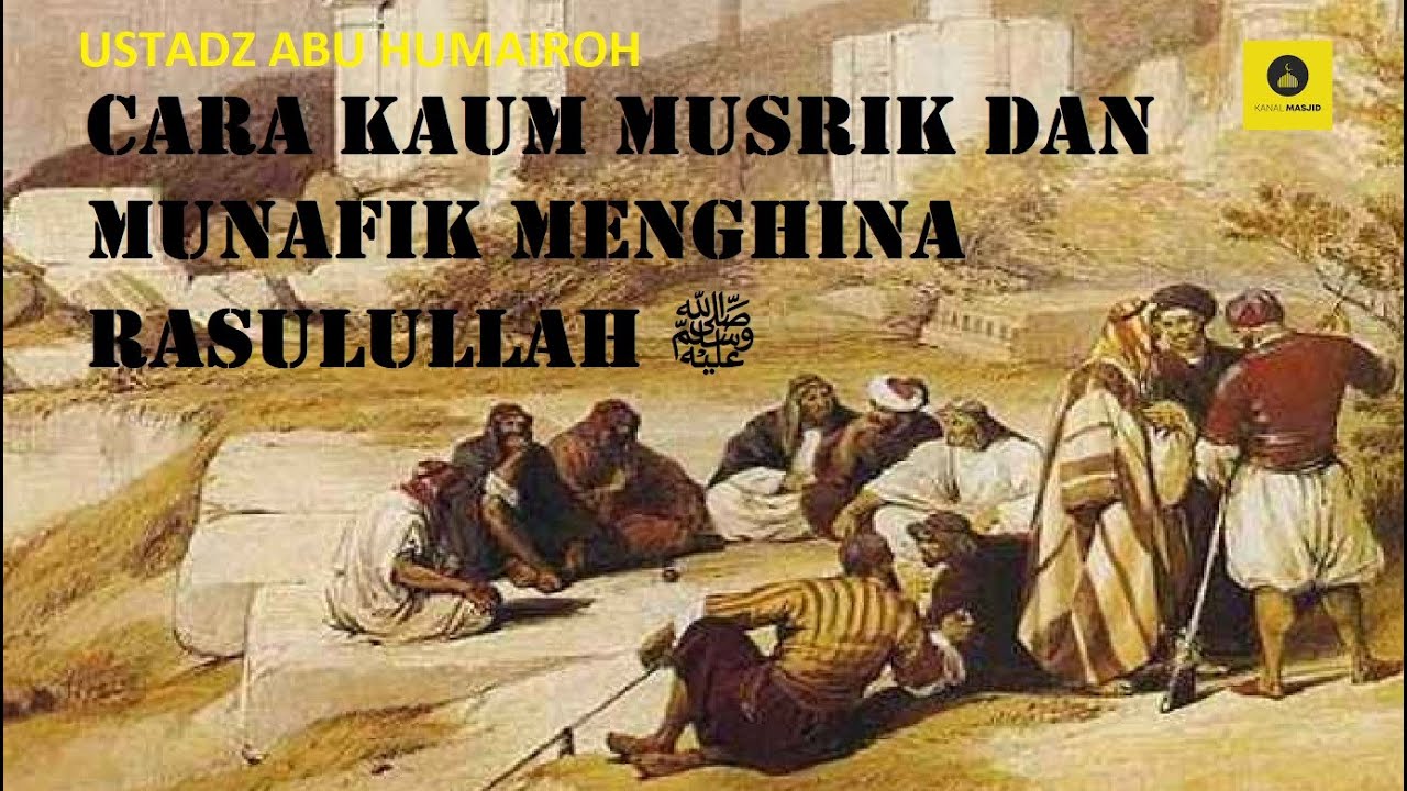 CARA KAUM MUSRIK DAN MUNAFIK MENGHINA RASULULLAH - USTADZ ABU HUMAIROH