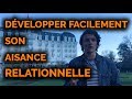 Comment dvelopper son aisance relationnelle