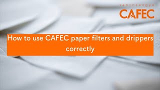 How to use CAFEC paper filters and drippers correctly
