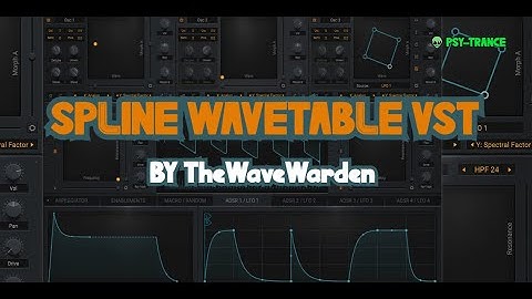 Spline Wavetable VST by TheWaveWarden - Psytrance factory presets ARE EPIC!!