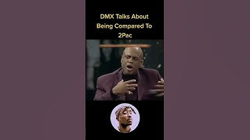 DMX talks about being compared to 2Pac