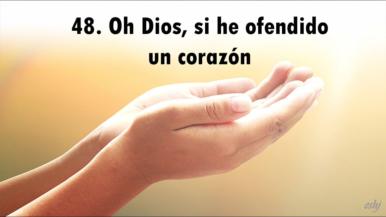 048 Oh Dios, si he ofendido un corazón - Himnario Adventista - YouTube