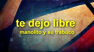 Video thumbnail of "te dejo libre - manolito y su trabuco (salsa y letra)"