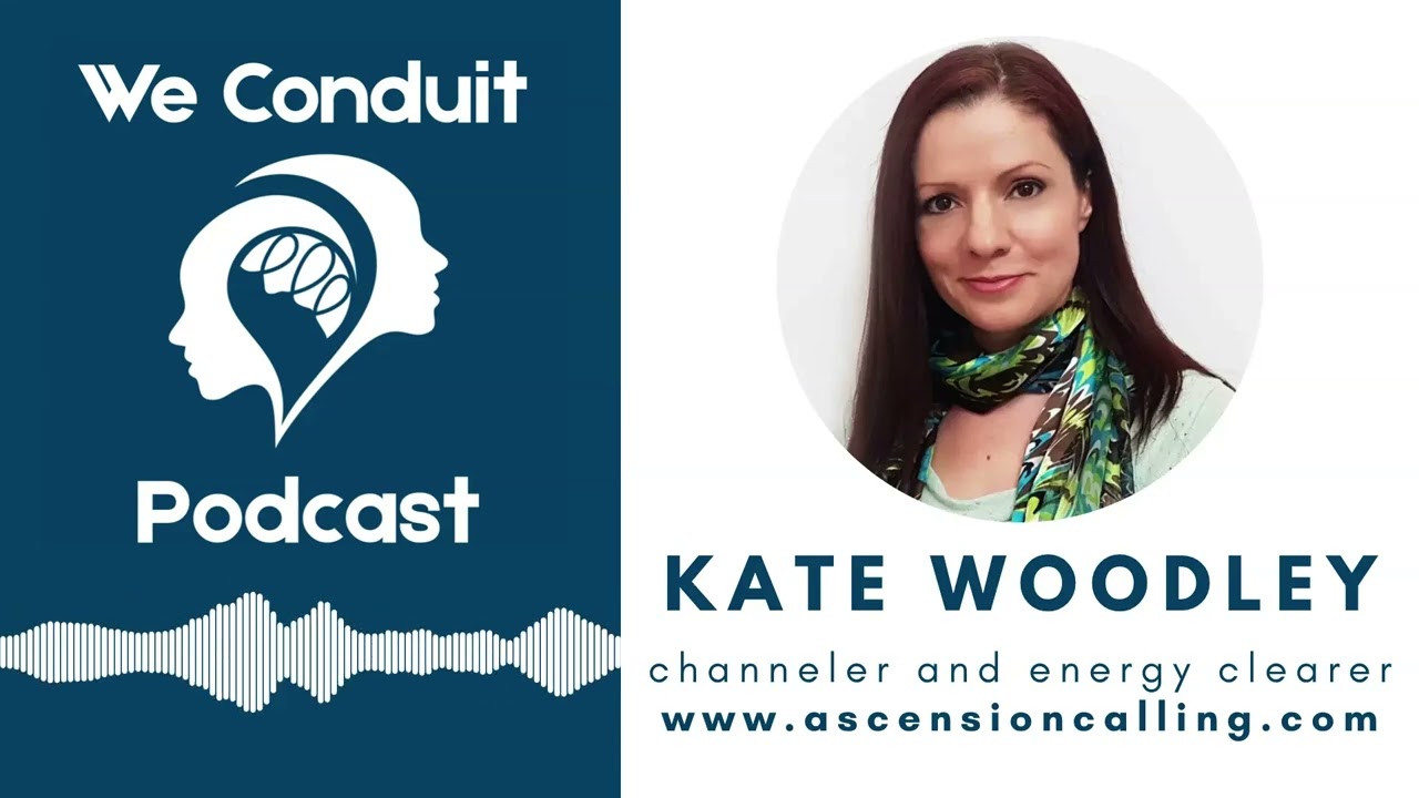 We Conduit Podcast Episode 1 with channeler Kate Woodley