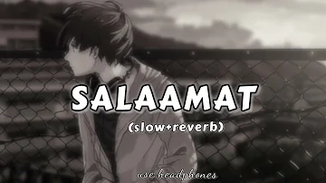 SALAAMAT (slow+reverb) Lofi song