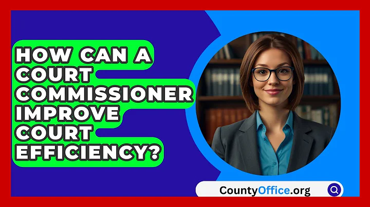 How Can A Court Commissioner Improve Court Efficiency? - CountyOffice.org