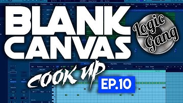 Blank Canvas Cookup - Ep 10 - Beats from Scratch in Logic Pro X