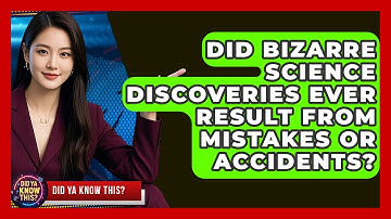 Did Bizarre Science Discoveries Ever Result From Mistakes or Accidents? | Did Ya Know This