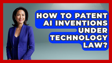 How To Patent AI Inventions Under Technology Law? - AI and Technology Law