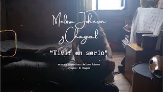 Melissa Johnson y Chagual - VIVIR EN SERIO - Videoclip