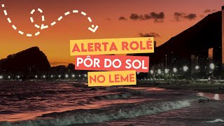 #ALERTAROLÉ Pôr do Sol na Praia do Leme!