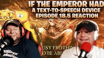If The Emperor Had A Text-To-Speech Device Episode 18.5 Reaction