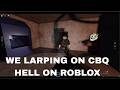 We Larping on CBQ Hell in Roblox (w/ @hardtokillnation4620 , & The Boys)