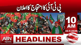 Major Update: PTI Calls for Protest Across Pakistan | HEADLINES | 10 AM | ABNNEWS |