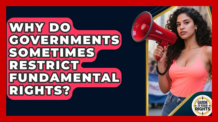 Why Do Governments Sometimes Restrict Fundamental Rights? | Guide To Your Rights News