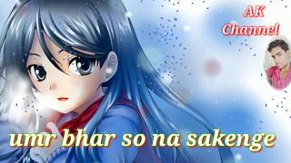 Umr bhar so na sakenge(WhatsApp status) video