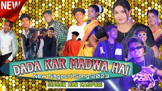 Dada Kar Madwa Hai  New Nagpuri Song 2023