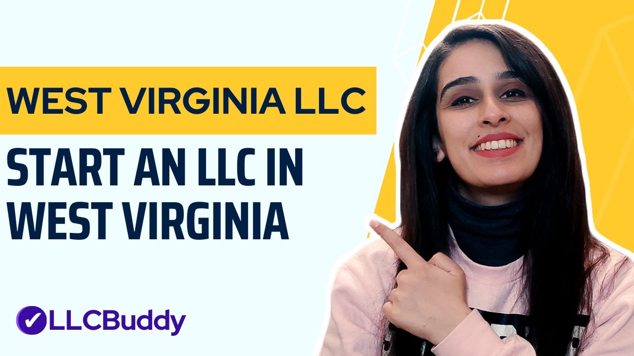How to Start an LLC in West Virginia (Step by Step 2023) | West Virginia LLC Formation Guide
