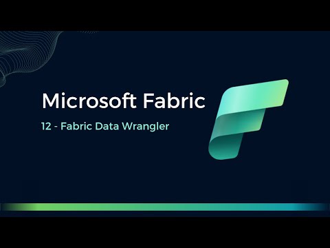 12 - Fabric Data Wrangler