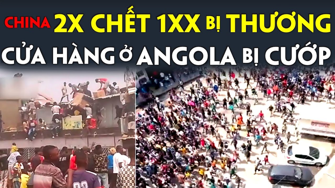 Bạo Loạn ở Angola: Người Hoa hàng chục người chết, Trăm người bị thương, Nhiều cửa hàng bị cướp