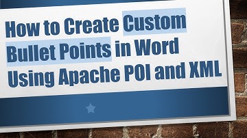 How to Create Custom Bullet Points in Word Using Apache POI and XML