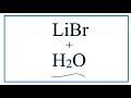 Lithium Bromide and Water Interactions