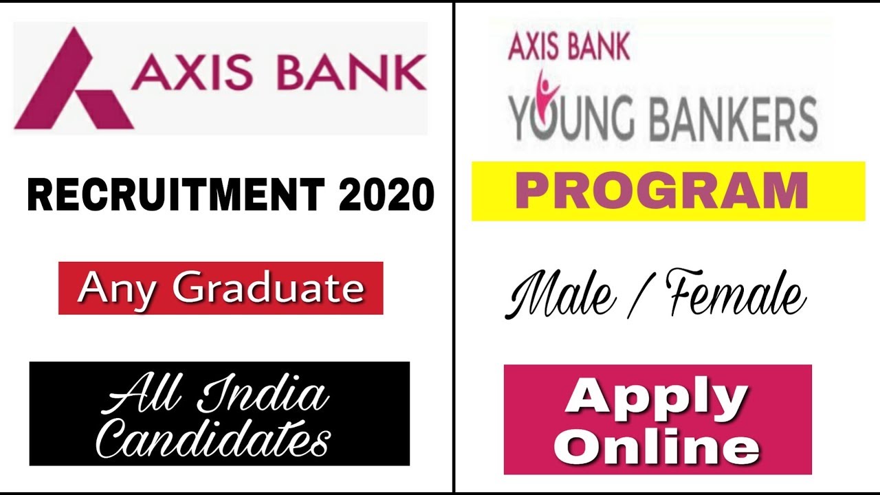 Axis Bank Recruitment 2020 I Young Banker Program 2020 I Any Graduate