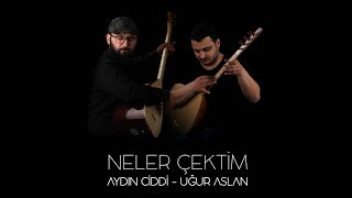 AYDIN CİDDİ & UĞUR ASLAN  -NELER ÇEKTİM Resimi