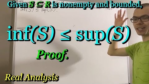 inf(S) ≤ sup(S) Proof [ILIEKMATHPHYSICS]