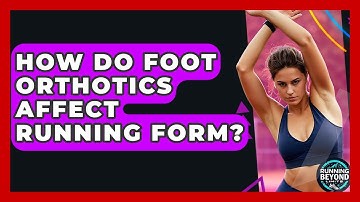 How Do Foot Orthotics Affect Running Form? - Running Beyond Limits