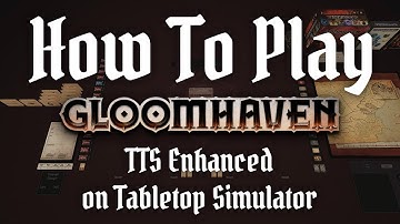 How to Play Gloomhaven on Tabletop Simulator (TTS Enhanced)