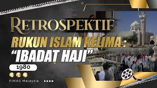 RETROSPEKTIF : RUKUN ISLAM KELIMA "IBADAT HAJI" (1980)