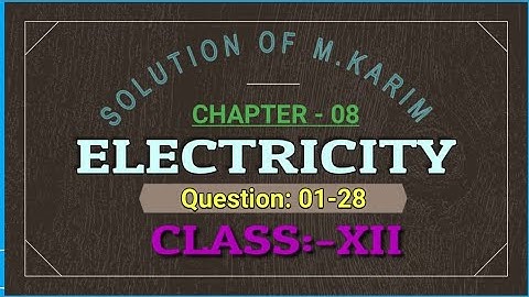 SOLUTION OF M.KARIM ELECTRICITY CHAPTER-8__QUESTION- 01 to 28