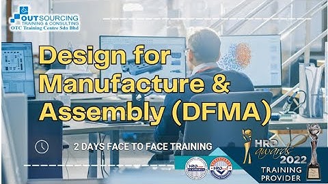 DESIGN FOR MANUFACTURE& ASSEMBLY (DFMA)
