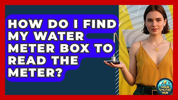 How Do I Find My Water Meter Box To Read The Meter? - Your Utilities Hub