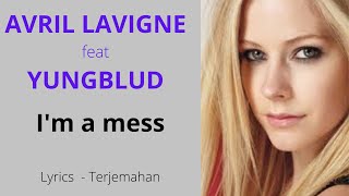 AVRIL LAVIGNE feat YUNGBLUD  - I'm a mess (Lyrics) |  Arti Lirik Terjemahan Bahasa Indonesia