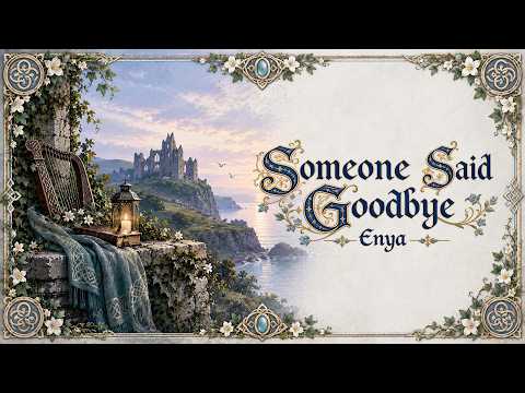 A Medieval Ballad of Farewell | Someone Said Goodbye — Enya