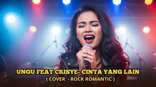 UNGU FEAT CRISYE- CINTA YANG LAIN NEW COVER ROCK ROMANTIC.#cover