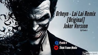 Orheyn - Lai Lai Remix Original | Joker Version Video Song | Pravin E | TFM
