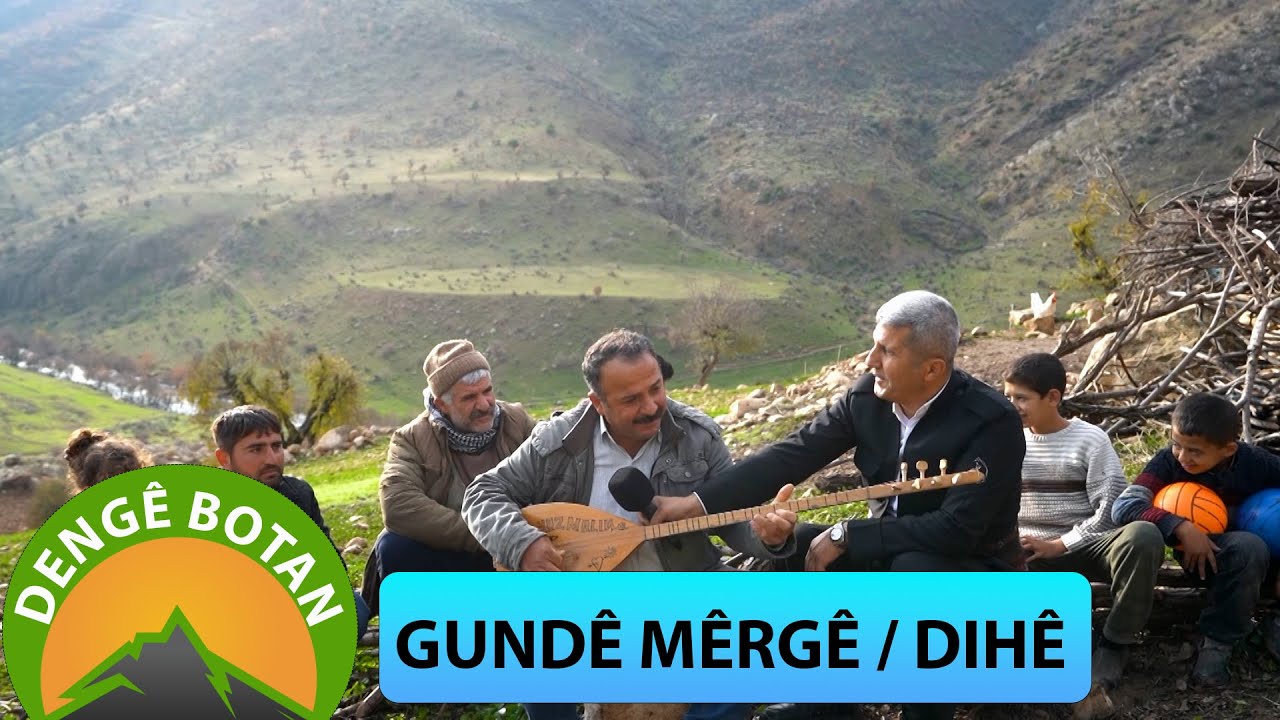 DENGÊ BOTAN - GUNDÊ MÊRGÊ / DIHÊ