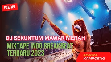 DJ BREAKBEAT TERBARU 2023 SEKUNTUM MAWAR MERAH FULL BASS TINGGI