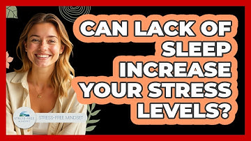 Can Lack of Sleep Increase Your Stress Levels?